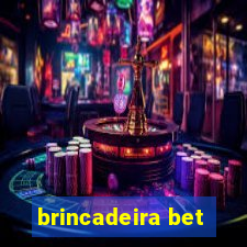 brincadeira bet